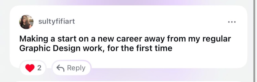 Comment from sultyfifiart: Making a start on a new career away from my regular Graphic Design work, for the first time