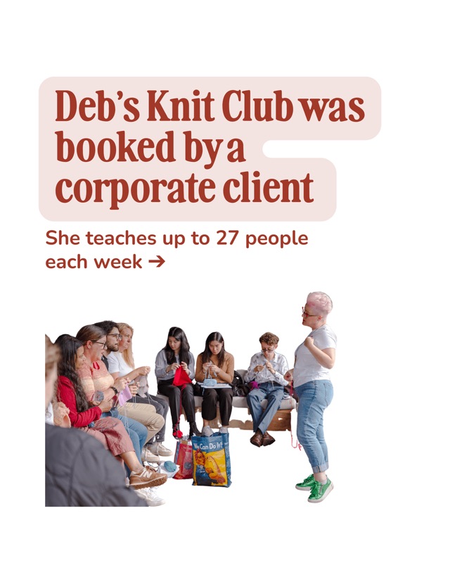 Deb's Knit Club was booked by a corporate client. She teaches up to 27 people each week